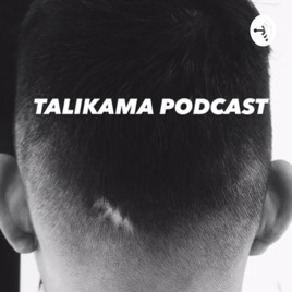 TALIKAMA PODCAST