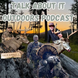 Talk About It Outdoors Podcast