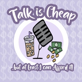 Talk is Cheap.. but at Least I can Afford it!