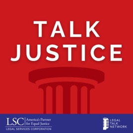 Talk Justice An LSC Podcast