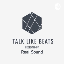 TALK LIKE BEATS presented by Real Sound