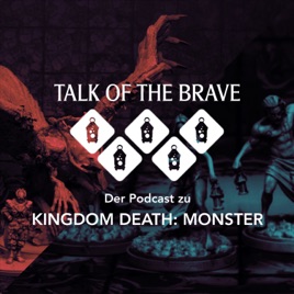 Talk of the Brave - Der Podcast zum Brettspiel Kingdom Death: Monster