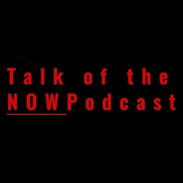 Talk of the Now Podcast