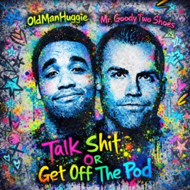 Talk Shit Or Get Off The Pod