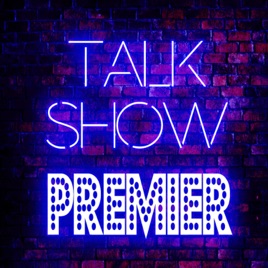Talk Show Premier