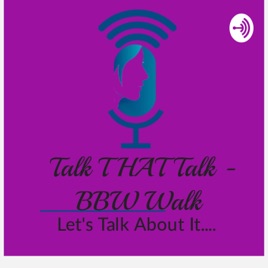 Talk THAT Talk- BBW Walk
