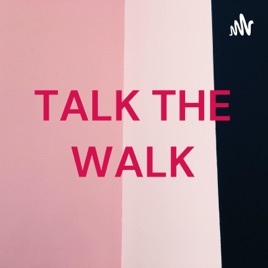 TALK THE WALK
