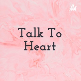 Talk To Heart
