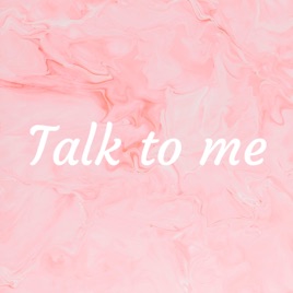 Talk to me