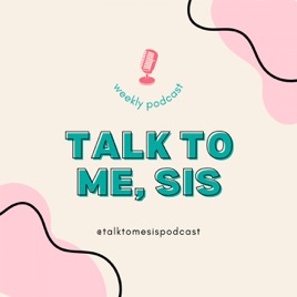 Talk to me, sis