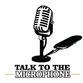 Talk To The Microphone