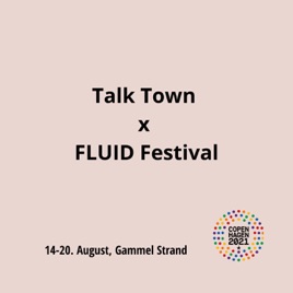 Talk Town x FLUID Festival