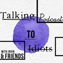 Talking To Idiots