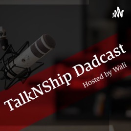 TalkNShip Dadcast