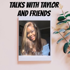 Talks With Taylor And Friend's