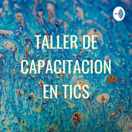TALLER DE CAPACITACION EN TICS