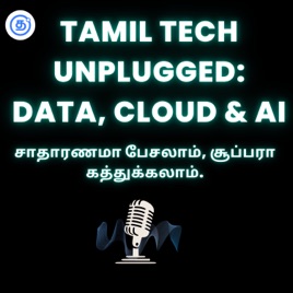 Tamil Tech Unplugged: Data, Cloud and AI | Tamilboomi Podcast