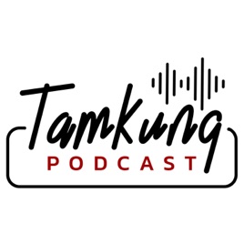 Tamkung Podcast