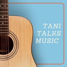 Tani Talks Music