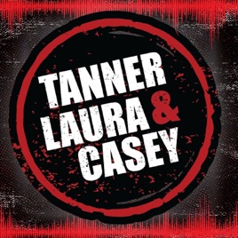 Tanner, Laura, & Casey Podcasts