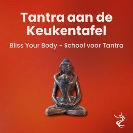 Tantra aan de Keukentafel - Bliss Your Body