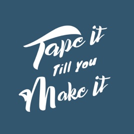 Tape it Till You Make it