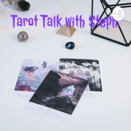 Tarot Talk with Steph.
