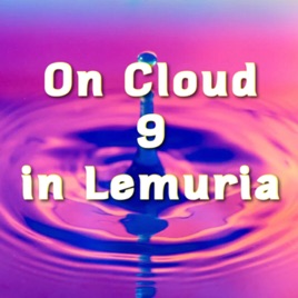 On Cloud 9 in Lemuria