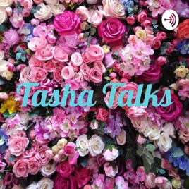 Tasha Talks
