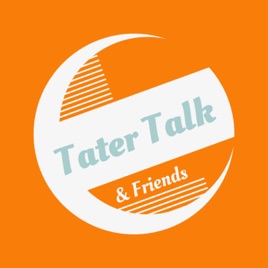 Tater Talk & Friends