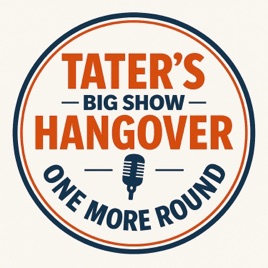 Tater's Big Show Hangover - One More Round