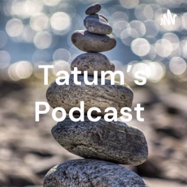 Tatum's Podcast
