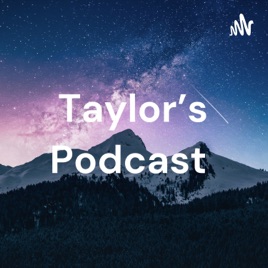 Taylor's Podcast