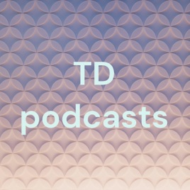 TD podcasts