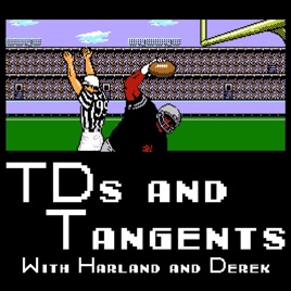 TDs & Tangents w/ Harland and Derek
