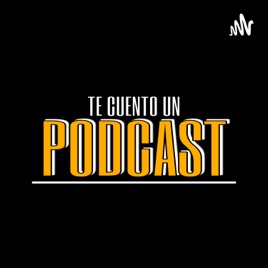 Te Cuento Un Podcast