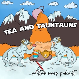Tea and Tauntauns Podcast