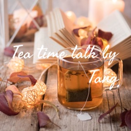 Tea time talk by Tang