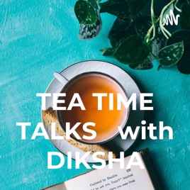 TEA TIME TALKS 🍵 with DIKSHA