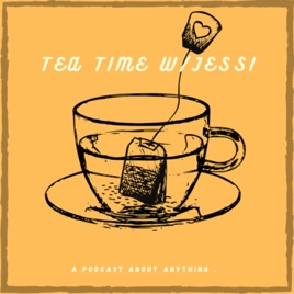 TEA TIME w/JESSI