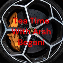 Tea Time With Arsh Begani