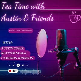 Tea Time with Austin & Friends