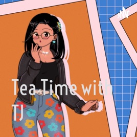 Tea Time with TJ