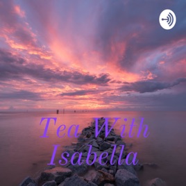 Tea With Isabella