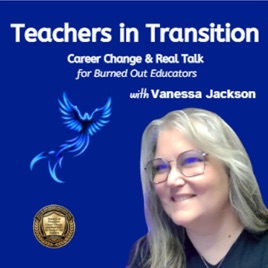 Teachers in Transition: Career Change and Real Talk for Burned-Out Teachers