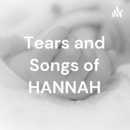 Tears and Songs of HANNAH