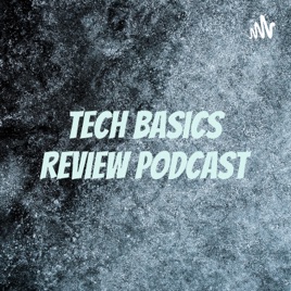 Tech Basics Review Podcast