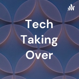 Tech Taking Over