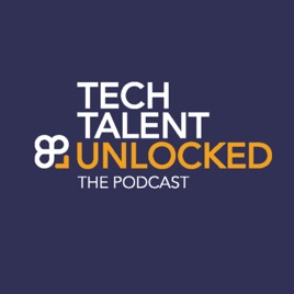 Tech Talent, Unlocked: The Podcast