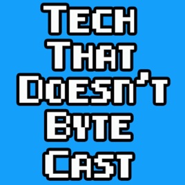 Tech That Doesn't Byte Cast